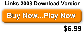 Buy Links 2003 and add-on courses for Microsoft Links 2003 and Links 2001 Golf Games for Windows